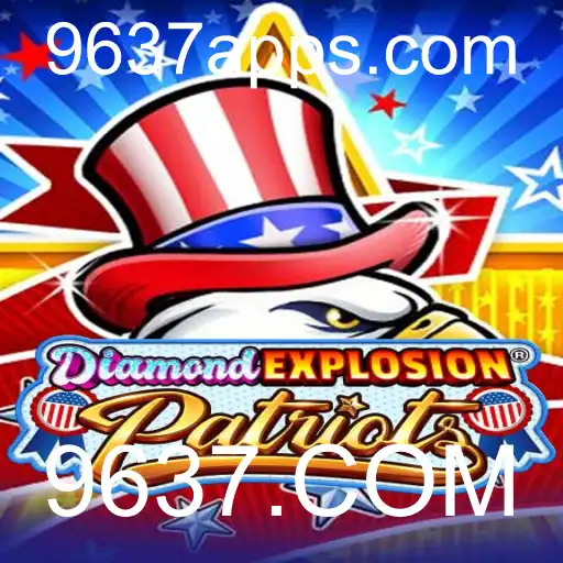 Descubra o Universo de DiamondExplosionPatriots com 9637.COM